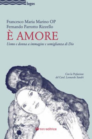 È amore. Uomo e donna a immagine e somiglianza di Dio Francesco Maria Marino