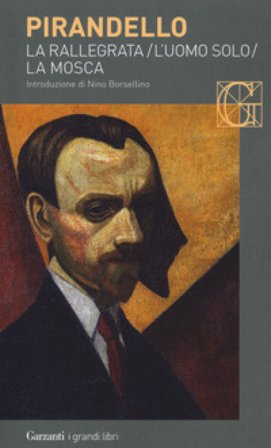 Novelle per un anno: La rallegrata-L'uomo solo-La mosca Luigi Pirandello
