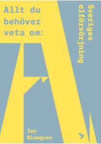 Allt du behöver veta om Sveriges elförsörjnining, ISBN: 9789177032939