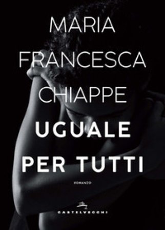 Uguale per tutti Chiappe Maria Francesca