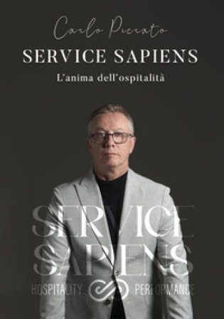 Service sapiens. L'anima dell'ospitalità Carlo Alberto Pierato