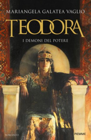 Teodora. I demoni del potere Mariangela Galatea Vaglio