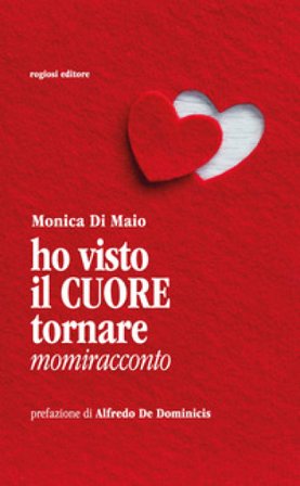 Ho visto il cuore tornare Monica Di Maio