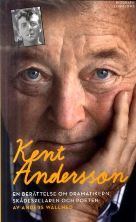 Kent Andersson : en berättelse om dramatikern, skådespelaren och poeten - Bok av Anders Wällhed - Pocket