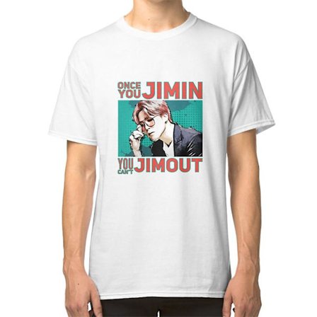 Once you Jimin, you can't Jimout. T-shirt