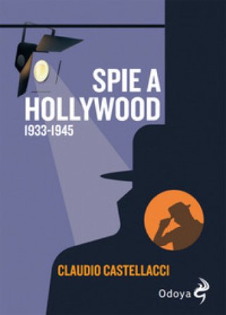 Spie a Hollywood (1933-1945) Claudio Castellacci