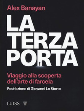 La terza porta. Viaggio alla scoperta dell'arte di farcela Alex Banayan