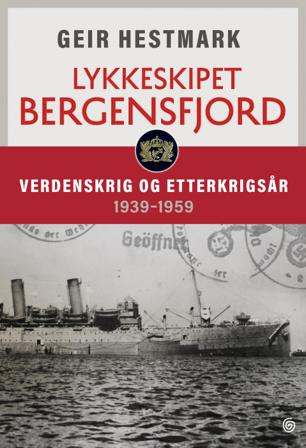 Lykkeskipet Bergensfjord - Bok av Geir Hestmark - Hardback