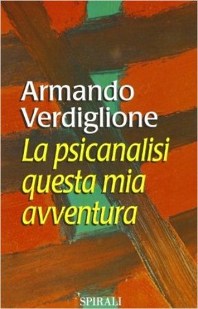 La psicanalisi, questa mia avventura Armando Verdiglione