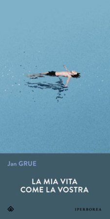 La mia vita come la vostra Jan Grue