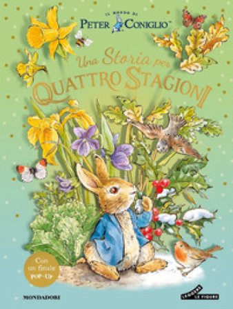 Una storia per quattro stagioni. Il mondo di Peter Coniglio. Ediz. a colori Beatrix Potter