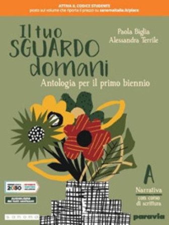 Il tuo sguardo domani. Con corso di scrittura. Per le Scuole superiori. Con e-book. Con espansione online. Vol. 1 Paola Biglia