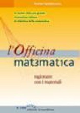 L'officina matematica. Ragionare con i materiali Emma Castelnuovo