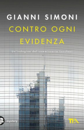 Contro ogni evidenza. Un'indagine del commissario Lucchesi Gianni Simoni