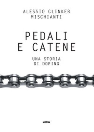 Pedali e catene. Una storia di doping Alessio Clinker Mischianti