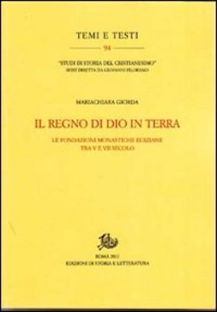 Il regno di Dio in terra. Le fondazioni monastiche egiziane tra V e VII secolo Mariachiara Giorda