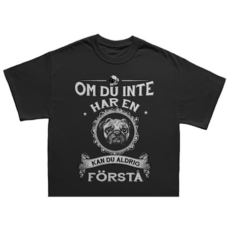 Mops T-shirt - Kan du aldrig förstå tröja