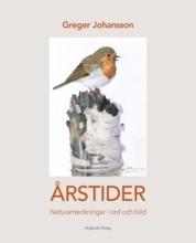 Årstider : naturanteckningar i ord och bild - Bok av Greger Johansson - Inbunden