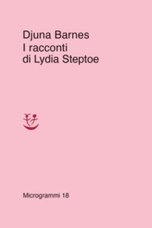 I racconti di Lydia Steptoe Djuna Barnes