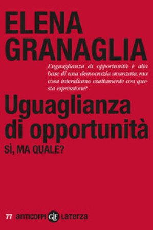 Uguaglianza di opportunità. Si, ma quale? Elena Granaglia