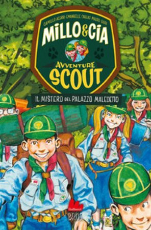 Il mistero del palazzo maledetto. Avventure scout. Millo & Cia Camillo Acerbi