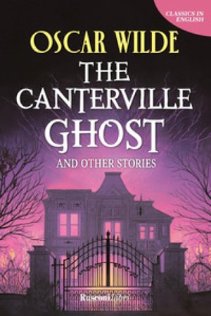 The Canterville ghost and other stories. Ediz. integrale Oscar Wilde