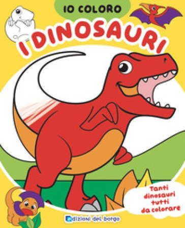 Dinosauri. Io coloro. Ediz. a colori Roberta Fanti