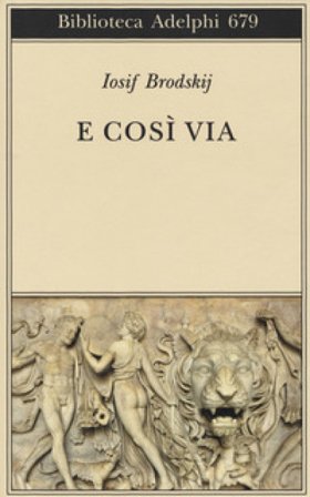E cosi via. Testo inglese e russo a fronte. Ediz. multilingue Iosif Brodskij