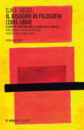 Il bisogno di filosofia (1801-1804). Nuova ediz. Georg Wilhelm Friedrich Hegel