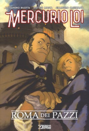 Roma dei pazzi. Mercurio Loi Alessandro Bilotta