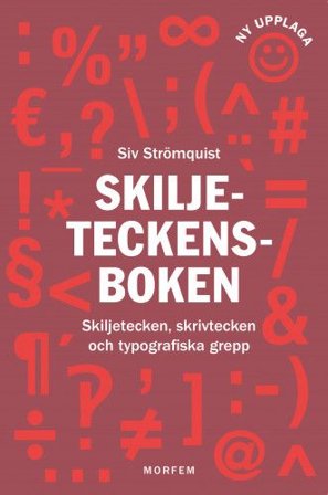 Skiljeteckensboken. Skiljetecken, skrivtecken och typografiska grepp