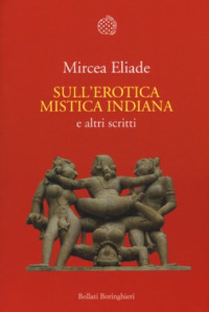 Sull'erotica mistica indiana e altri scritti Mircea Eliade