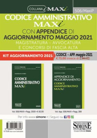 Codice amministrativo maxi con appendice di aggiornamento maggio 2021. Magistratura, avvocatura e concorsi di fascia alta Massimiliano Di Pirro