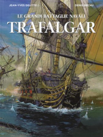 Trafalgar. Le grandi battaglie navali Jean-Yves Delitte