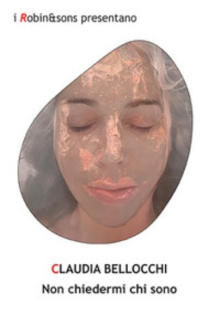 Non chiedermi chi sono Claudia Bellocchi
