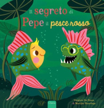 Il segreto di Pepe il pesce rosso. Ediz. a colori Virginie De Pauw