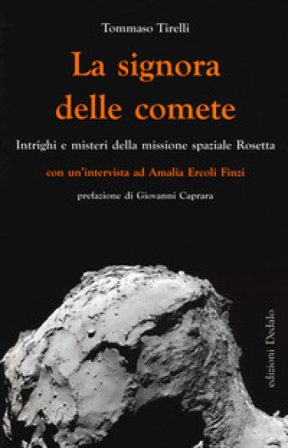 La signora delle comete. Intrighi e misteri della missione spaziale Rosetta Tommaso Tirelli
