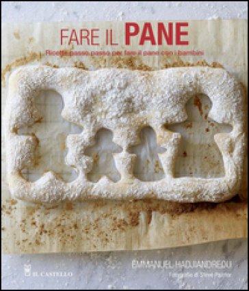 Fare il pane. Ricette passo passo per fare il pane con i bambini. Ediz. a colori Emmanuel Hadjiandreou