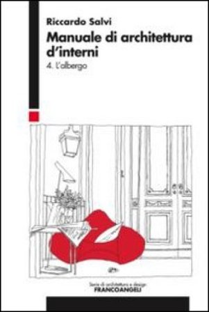 Manuale di architettura d'interni. Vol. 4: L'albergo Riccardo Salvi