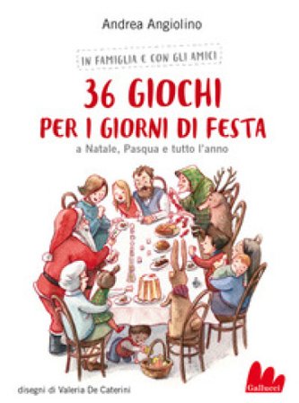 36 giochi per i giorni di festa. A Natale, Pasqua e tutto l'anno. Nuova ediz. Andrea Angiolino