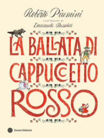 La ballata di Cappuccetto Rosso. Ediz. a colori Roberto Piumini