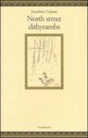 North street dithyrambs. Testo inglese a fronte Jonathan Galassi