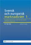 Svensk och europeisk marknadsrätt. 1, Konkurrensrätten och marknadsekonomins rättsliga grundvalar, ISBN: 9789139205227