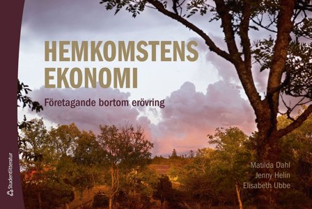 Hemkomstens ekonomi - Företagande bortom erövring, ISBN: 9789144175249