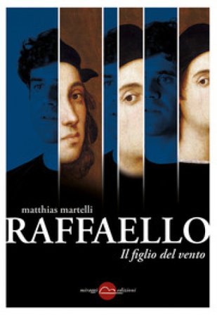 Raffaello, il figlio del vento Matthias Martelli