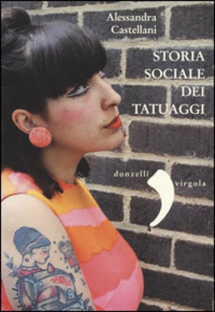 Storia sociale dei tatuaggi Alessandra Castellani