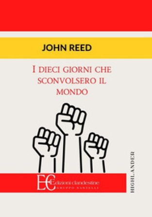 I dieci giorni che sconvolsero il mondo John Reed