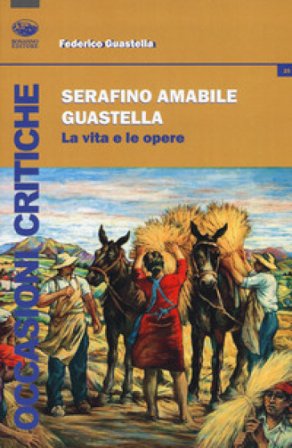 Serafino Amabile Guastella. La vita e le opere Federico Guastella