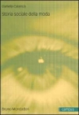 Storia sociale della moda Daniela Calanca