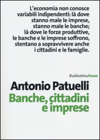 Banche, cittadini e imprese Antonio Patuelli